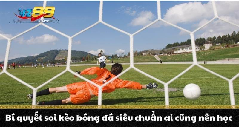 Bí quyết soi kèo bóng đá siêu chuẩn ai cũng nên học