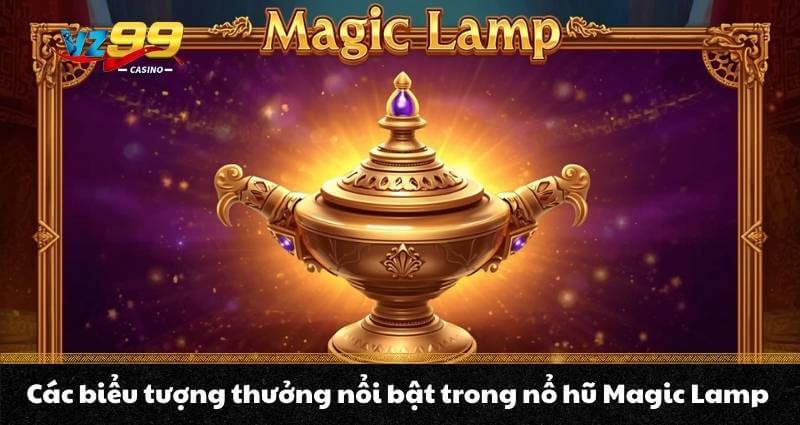 Các biểu tượng thưởng nổi bật trong nổ hũ Magic Lamp