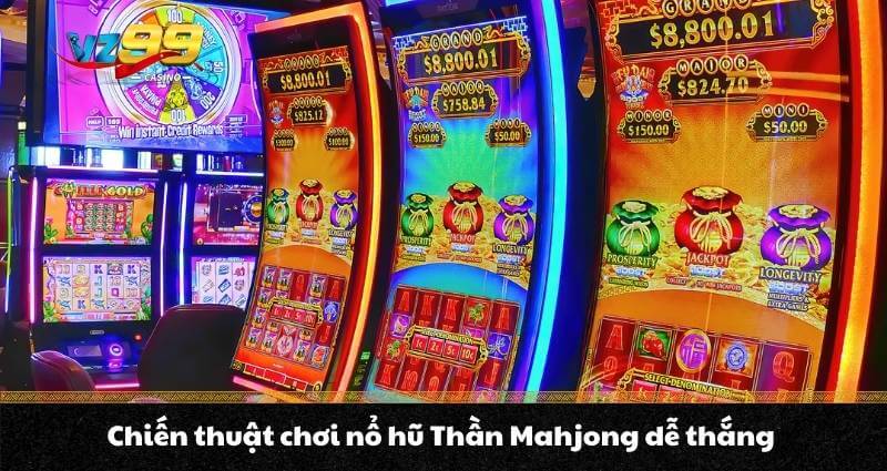 Chiến thuật chơi nổ hũ Thần Mahjong dễ thắng