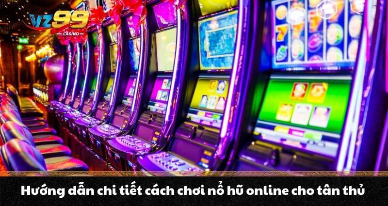 Hướng dẫn chi tiết cách chơi nổ hũ online cho tân thủ