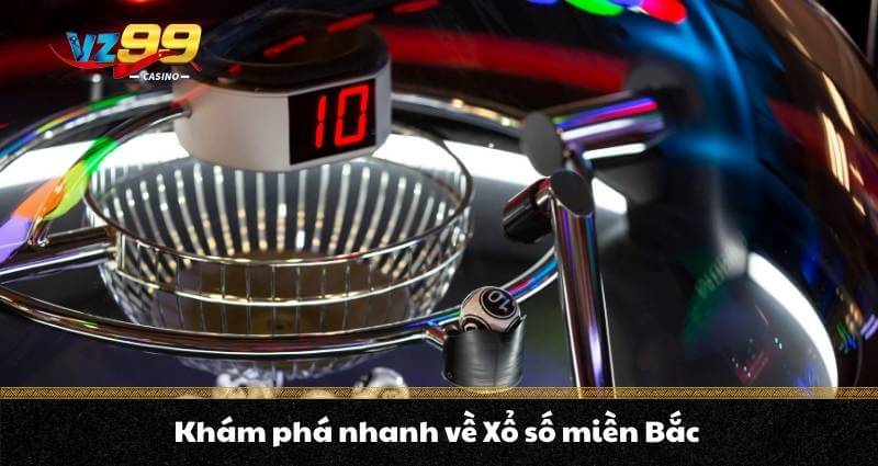 Xổ số miền Bắc là gì? Hình thức & cơ cấu giải thưởng thế nào 6 Khám phá nhanh về Xổ số miền Bắc