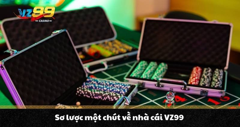 Sơ lược một chút về nhà cái VZ99