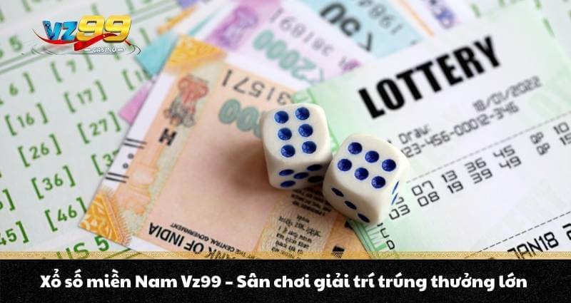 Xổ số miền Nam Vz99 - Sân chơi giải trí trúng thưởng lớn